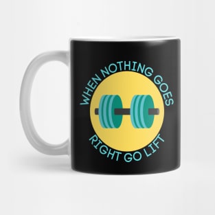 When Nothing Goes Right Go Lift | Workout Pun Mug